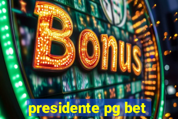 presidente pg bet